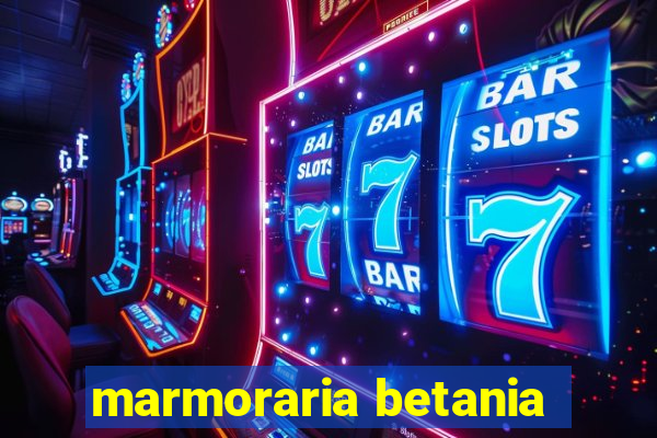 marmoraria betania